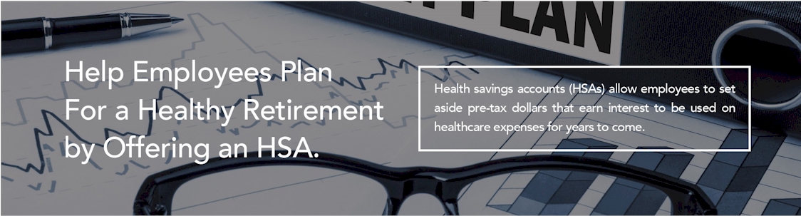 Help Employees Plan For a Healthy Retirement by Offering an HSA